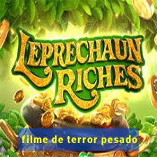 filme de terror pesado